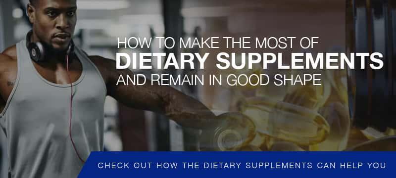 Dietary supplements to remain in good shape